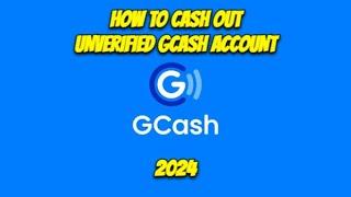 How to Send or Cash out Gcash Unverified Account