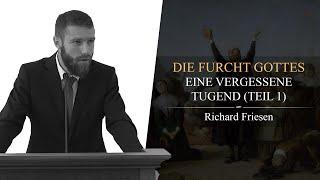 Die Furcht Gottes - eine vergessene Tugend (Teil 1) - Richard Friesen