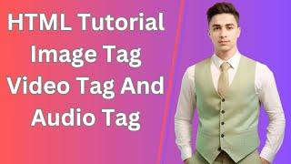 How we will work HTML Tutorial Image Tag Video Tag And Audio Tag is shown in this class part 6