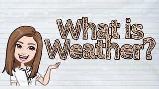 (SCIENCE) What is Weather? | #iQuestionPH