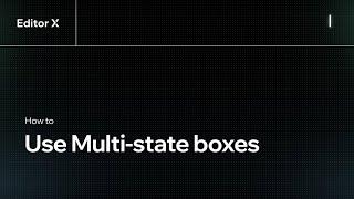 How to use Multi-state boxes | Editor X