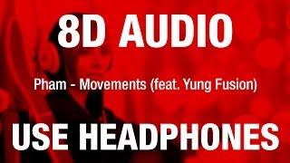 Pham - Movements (feat. Yung Fusion) | 8D AUDIO