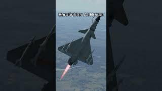 When You Have Eurofighter At Home