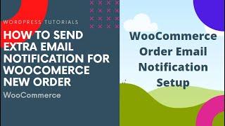 HOW TO SETUP EMAIL NOTIFICATION FOR NEW ORDER - WooCommerce Email Setup or Send Extra Emails