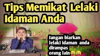 5 TIPS MEMIKAT HATI LELAKI IDAMAN