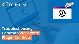 Troubleshooting Common WordPress Plugin Conflicts | Technijian Managed IT Services Orange County
