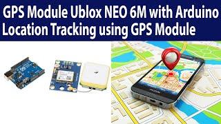 GPS Module with Arduino - Ublox Neo 6M || Azhar Electronics