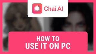 How to Use Chai on PC