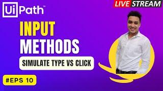  10. LIVE - Input Methods in UiPath | Simulate Type | Simulate Click | When to Use | Background Run