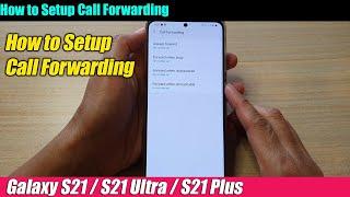 Galaxy S21/Ultra/Plus: How to Setup Call Forwarding