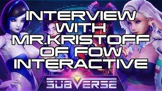 Subverse Interview with Mr. Kristoff, Senior Producer from FOW Interactive.