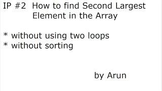 IP #2  How to find second Largest element in the given Array without using two loops  and sorting