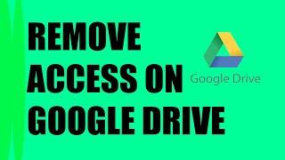 How to remove access on Google drive (Solved)