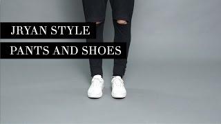 JRYAN STYLE : PANTS AND SHOES