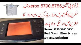 Xerox 5790.5765.5755.red.grenn.blue.screen problem solution