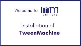 Tween Machine Installation - Quick and easy. https://youtu.be/T1BAJjsXnOU