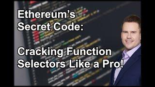 Ethereum's Secret Code: Cracking Function Selectors Like a Pro! [Advanced Topic: Yul Included]