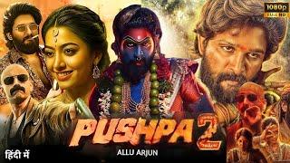 Pushpa 2 The Rule Full Movie In Hindi Dubbed | Allu Arjun | Rashmika Mandanna| Fahad |Facts & Review