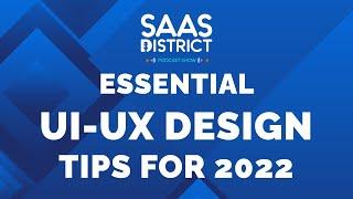 Essential UX-UI Design Tips for 2022 | SaaS District