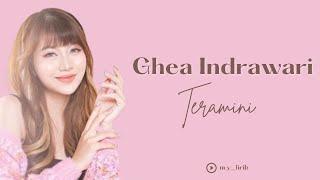 Ghea  Indrawari - Teramini | Lirik Lagu