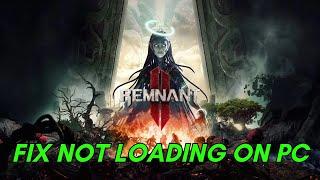 How To Fix REMNANT II Stuck on Loading Screen | Fix REMNANT II Not Loading Error On PC | #remnant2