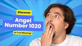 Angel Number 1020 Meaning: Uncover the Powerful Secrets!