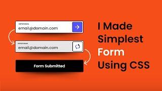 I Made The Simplest Form Possible... Using CSS