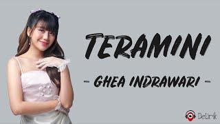 Teramini - Ghea Indrawari (Lirik Lagu) ~ Rela relakanlah yang bukan untukmu bukanlah untukmu