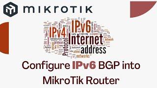How To Configure IPv6 BGP into Mikrotik Router