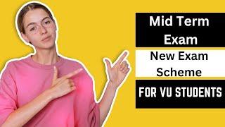 Vu Mid Term Exam  Scheme