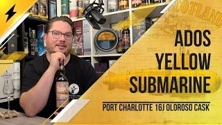 A Dream of Scotland Yellow Submarine Port Charlotte 16 Jahre Oloroso Cask Verkostungsvideo #ados