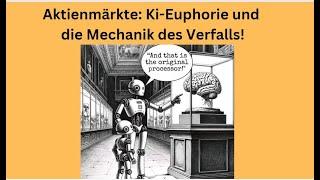 Aktienmärkte: Ki-Euphorie und die Mechanik des Verfalls! Marktgeflüster