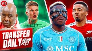 Arsenal Ahead Of Chelsea To Sign Osimhen After Jesus Injury & Gyokeres Drops Hint! | Transfer Daily