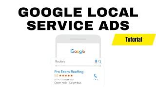 Google Local Service Ads - COMPLETE Tutorial