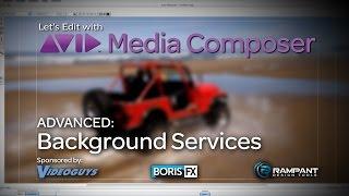 Let's Edit with Media Composer - ADVANCED - Background Services