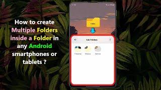 How to create Multiple Folders inside a Folder in any Android smartphones or tablets ?