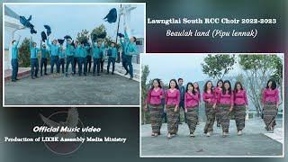 LIKBK Lawngtlai South RCC Choir 2022-2023     "Beaulah Land (Pipu Lennak)"