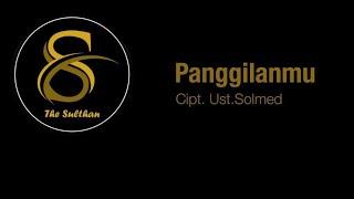 " PANGGILANMU "  CIPT UST SOLMED BY THE SULTHAN ( OFFICIAL MUSIC VIDEO )