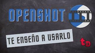 Aprende a usar OpenShot