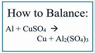 Balance Al + CuSO4  = Cu + Al2(SO4)3   |  Aluminum and Copper (II) Sulfate