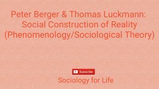 Peter Berger & Thomas Luckmann: Social Construction of Reality #Phenomenology #Berger and Luckmann