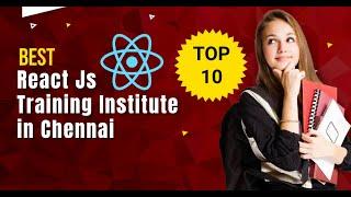 Top 10 React JS Training Institute in Chennai | React JS Course in Chennai #reactjscourse