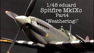 1/48 eduard Spitfire MkIXc (Commission build)part 4 weathering and completion