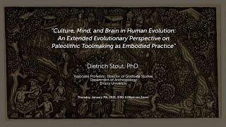 Dietrich Stout | "Culture, Mind, and Brain in Human Evolution"