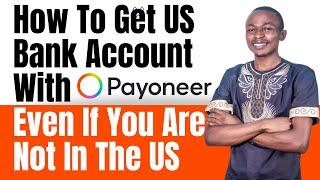 How To Get US Bank Account With Payoneer in Cameroon, Nigeria & Ghana even if you are not in the US