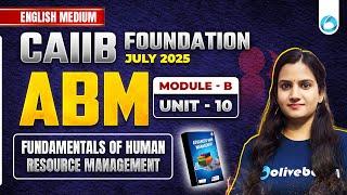 CAIIB ABM Module B Unit 10 | Fundamentals of Human Resource Management | CAIIB ABFM English Medium