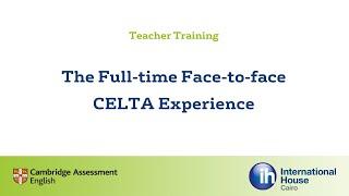 The Full-time CELTA Course Experience with IH Cairo