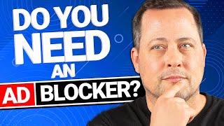 Do You Really Need an Ad Blocker? | Tips for a Cleaner Online Experience