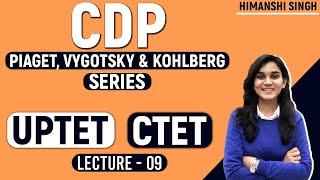 CTET/UPTET CDP Comprehensive Series | Piaget, Vygotsky, Kohlberg Theories | Class-09