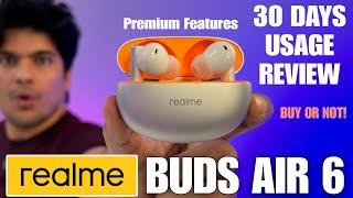 Realme Buds Air 6 Detailed Review 30 Days Usage Review | Buy Or Not!